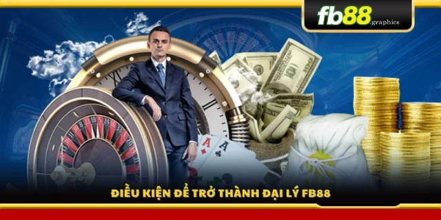 Các yêu cầu để tham gia chương trình đại lý FB88