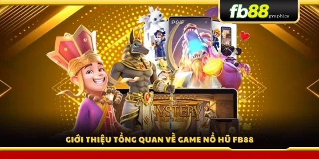 Tổng quan về slot game nổ hũ tại FB88 