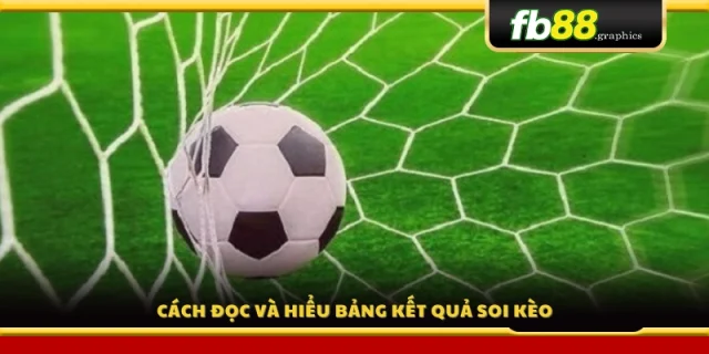 Hướng dẫn người chơi nắm rõ ý nghĩa bảng soi kèo