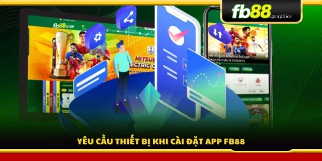 Điều kiện cấu hình điện thoại để tải app FB88
