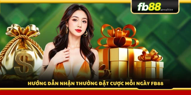 Cách nhận thưởng đặt cược hằng ngày